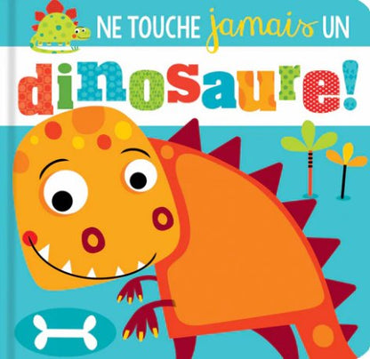 Pré-vente Livre Ne touche jamais un Dinosaure ! - Boutique friperie le placard de Jeanne et cie